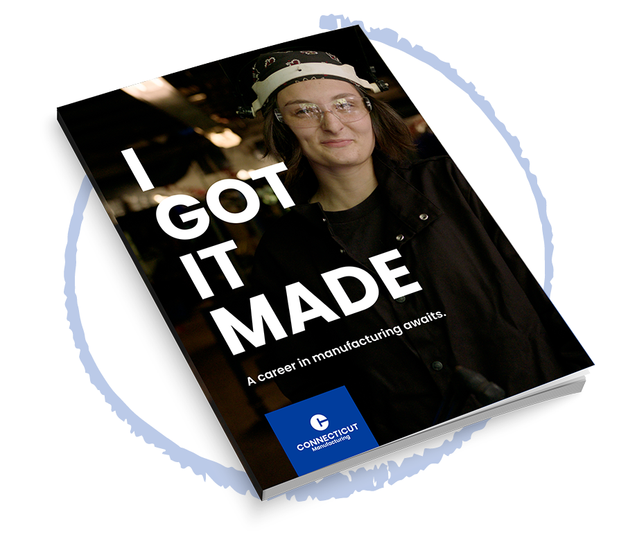 Cover of the I Got It Made lookbook, a guide to manufacturing careers in Connecticut
